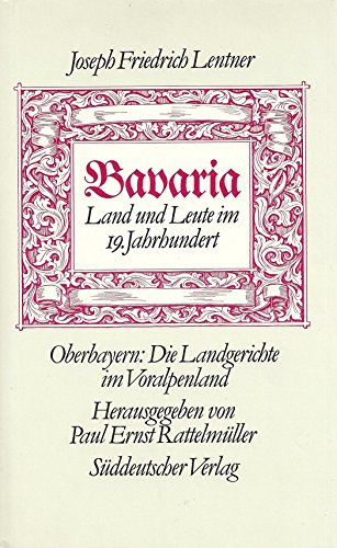 Beispielbild fr Oberbayern: Die Landgerichte im Voralpenland (Bavaria Land und Leute im 19. Jahrhundert) zum Verkauf von Norbert Kretschmann