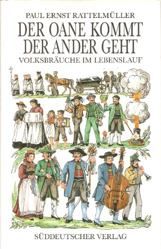 Der Oane kommt, der Ander geht: VolksbraÌˆuche im Lebenslauf (German Edition) (9783799164139) by RattelmuÌˆller, Paul Ernst