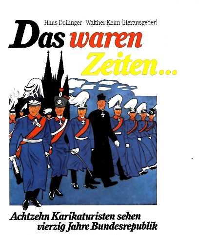 Imagen de archivo de Das waren Zeiten. Achtzehn Karikaturisten sehen vierzig Jahre Bundesrepublik a la venta por Versandantiquariat Felix Mcke
