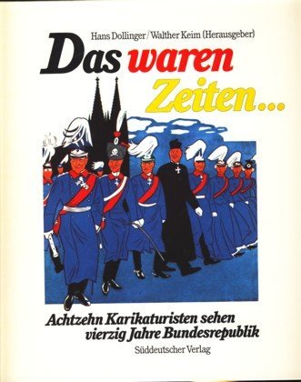 das waren zeiten.achtzehn karikaturisten sehen vierzig jahre bundesrepublik