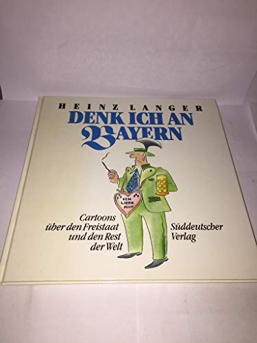 Beispielbild fr Denk ich an Bayern. Cartoons über den Freistaat und den Rest der Welt [Hardcover] Heinz Langer zum Verkauf von tomsshop.eu
