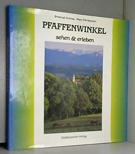 Pfaffenwinkel. Emanuel Gronau ; Hans Pörnbacher, Sehen & erleben