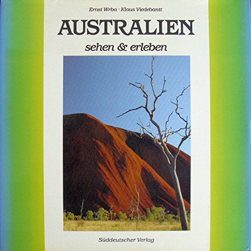 Australien. Sehen & erleben Der Band. enth. Farbaufnahmen von Ernst Wrba - Wrba, Ernst (Mitwirkender) und Klaus (Mitwirkender) Viedebantt