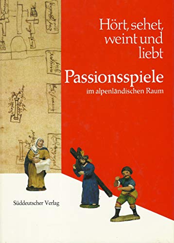 Beispielbild fr Hrt, sehet, weint und liebt. Passionsspiele im alpenlndischen Raum zum Verkauf von DER COMICWURM - Ralf Heinig
