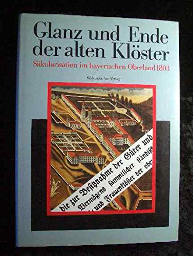 Glanz und Ende der alten Klöster. Säkularisation im bayerischen Oberland 1803. [Herausgegeben von Josef Kirmeier und Manfred Treml unter Mitarbeit von Evamaria Brockhoff]. (= Veröffentlichungen zur bayerischen Geschichte und Kultur, Nr. 21/91). - Kirmeier, Josef (Hrsg.)