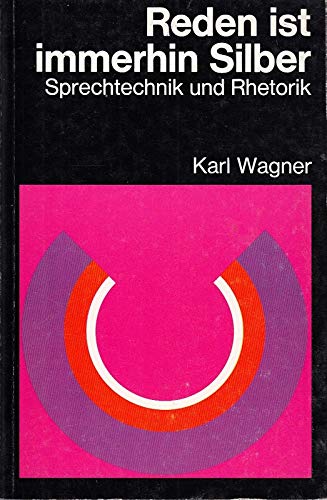 Beispielbild fr Reden ist immerhin Silber. Sprechtechnik und Rhetorik. zum Verkauf von Versandantiquariat Felix Mcke