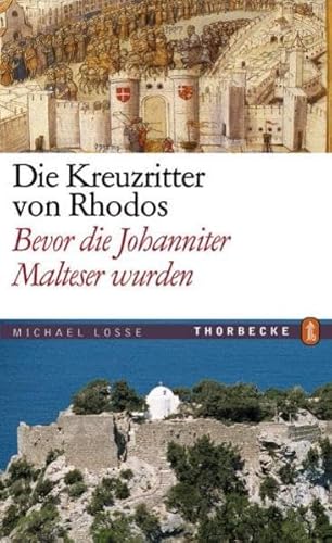 Beispielbild fr Die Kreuzritter von Rhodos: Bevor die Johanniter zu Maltesern wurden zum Verkauf von medimops