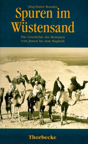 Beispielbild fr Spuren im Wstensand. Die Geschichte der Beduinen vom Jemen bis zum Maghreb zum Verkauf von medimops