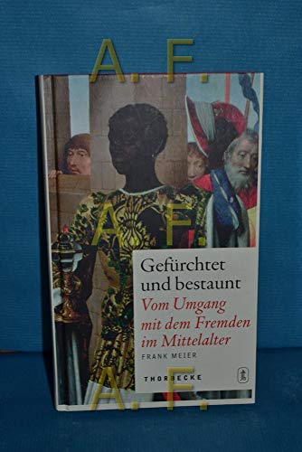 Imagen de archivo de Gefrchtet und bestaunt. Vom Umgang mit d. Fremden im Mittelalter. a la venta por Bojara & Bojara-Kellinghaus OHG