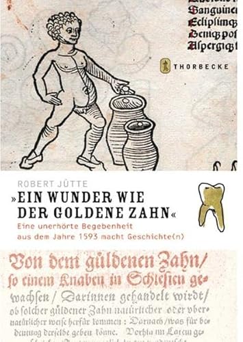 9783799501439: "Ein Wunder wie der goldene Zahn" : eine "unerhrte" Begebenheit aus dem Jahre 1593 macht Geschichte(n).