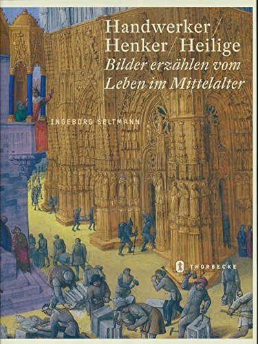 Beispielbild fr Handwerker, Henker, Heilige. Bilder erzhlen v. Leben im Mittelalter. zum Verkauf von Bojara & Bojara-Kellinghaus OHG