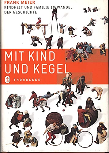 Stock image for Mit Kind und Kegel. Kindheit und Familie im Wandel der Geschichte for sale by WorldofBooks