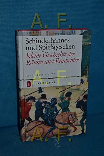 Imagen de archivo de Schinderhannes und Spiessgesellen. Kleine Geschichte d. Ruber u. Raubritter. a la venta por Bojara & Bojara-Kellinghaus OHG