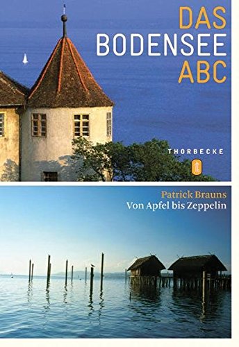 Das Bodensee-ABC: Von Apfel bis Zeppelin - Brauns, Patrick