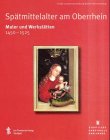 9783799502009: Sptmittelalter am Oberrhein. Maler und Werksttten 1450 - 1525. Groe Landesausstellung Baden-W