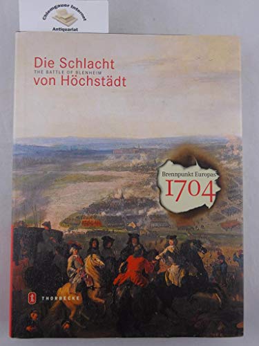 9783799502153: Brennpunkt Europas 1704 - Die Schlacht von Hchstdt. The Battle of Blenheim.