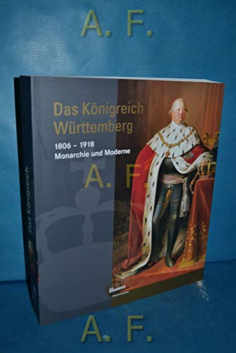 9783799502214: Das Knigreich Wrttemberg: 1806-1918 Monarchie und Moderne