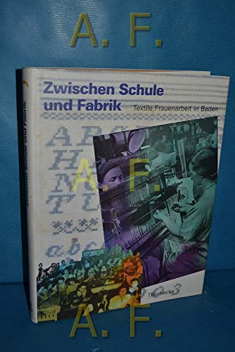 9783799503006: Zwischen Schule und Fabrik: Textile Frauenarbeit in Baden im 19. und 20. Jahrhundert (Schriften des Museums fr Volkskunde)