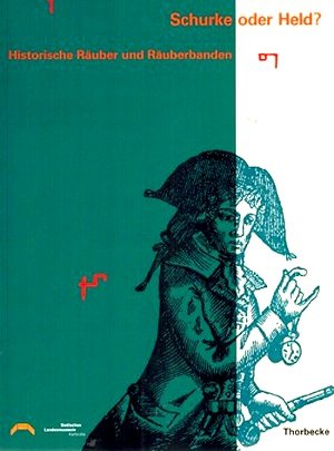 Beispielbild fr Schurke oder Held? - Historische Ruber und Ruberbanden zum Verkauf von Der Ziegelbrenner - Medienversand