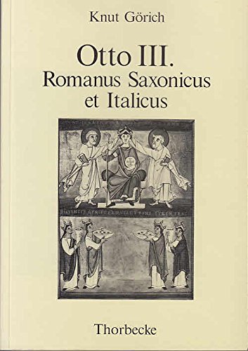 Otto III. Romanus Saxonicus et Italicus. Kaiserliche Rompolitik und sächsische Historiographie. - Görich, Knut