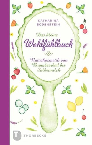 Beispielbild fr Das kleine Wohlfhlbuch - Naturkosmetik von Brombeerbad bis Salbeimilch zum Verkauf von medimops
