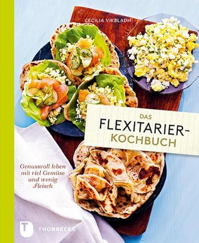 Beispielbild fr Das Flexitarier-Kochbuch - Genussvoll leben mit viel Gemse und wenig Fleisch zum Verkauf von Ammareal