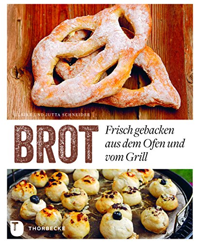 Stock image for Brot - Frisch gebacken aus dem Ofen und vom Grill for sale by medimops