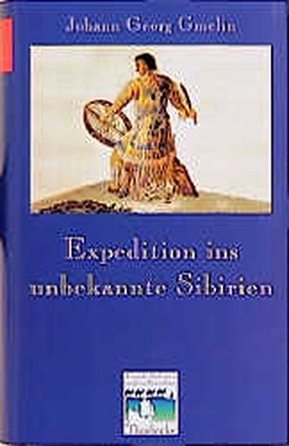 Expedition ins unbekannte Sibirien. (Fremde Kulturen in alten Berichten Band 7) - Gmelin, Johann Georg