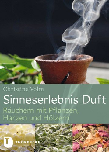 9783799507134: Sinneserlebnis Duft - Ruchern mit Pflanzen, Harzen und Hlzern