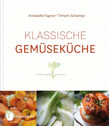 Klassische Gemüseküche - Annabelle Fagner, Tilmann Schempp