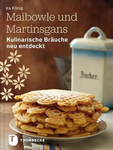 Maibowle und Martinsgans : kulinarische Bräuche neu entdeckt. - König, Ira