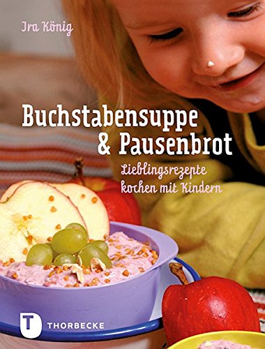 Beispielbild fr Buchstabensuppe & Pausenbrot - Lieblingsrezepte kochen mit Kindern zum Verkauf von medimops