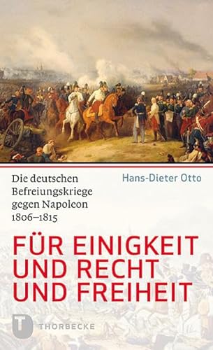 Beispielbild fr Fr Einigkeit und Recht und Freiheit - Die deutschen Befreiungskriege gegen Napoleon 1806-1815 zum Verkauf von medimops