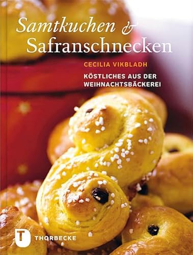 Samtkuchen und Safranschnecken - Köstliches aus der Weihnachtsbäckerei - Cecilia Vikbladh