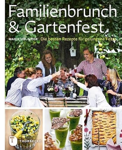Familienbrunch & Gartenfest - Die besten Rezepte für gelungene Feste - Marie Melchior