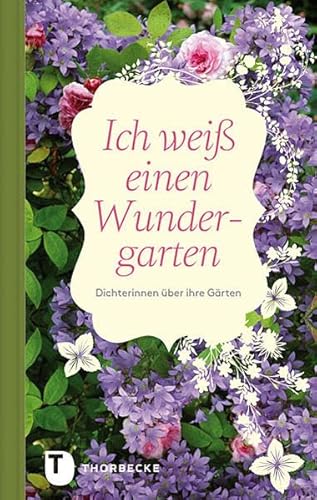 Beispielbild fr Ich wei  einen Wundergarten: Dichterinnen über ihre Gärten zum Verkauf von Cathy's Half Price Books