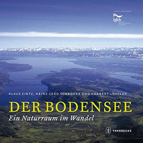 Imagen de archivo de Der Bodensee : ein Naturraum im Wandel. Klaus Zintz, Herbert Lffler und Heinz Gerd Schrder a la venta por Wanda Schwrer