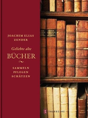 9783799508728: Geliebte alte Bcher: Sammeln - pflegen - schtzen