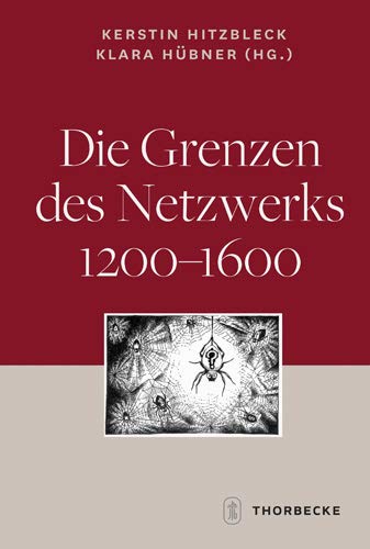 Stock image for Die Grenzen des Netzwerks 1200-1600 Hitzbleck, Kerstin and Hbner, Klara for sale by online-buch-de