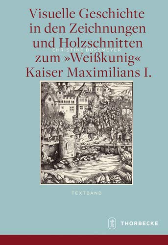 Beispielbild fr Visuelle Geschichte in den Zeichnungen und Holzschnitten zum Kaiser Maximilians I. zum Verkauf von medimops