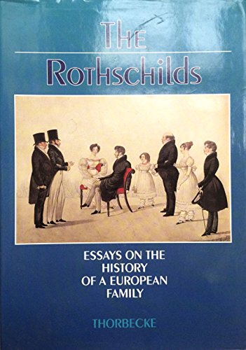 The Rothschilds: Essays on the History of a European Family