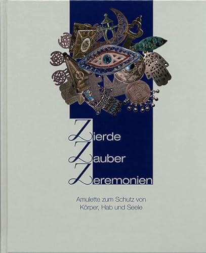 Stock image for Zierde, Zauber, Zeremonien - Amulette zum Schutz von Krper, Hab und Seele for sale by medimops