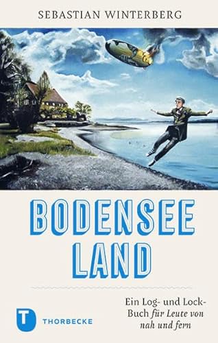 Stock image for Bodenseeland: Ein Log- und Lock-Buch fr Leute von nah und fern for sale by medimops