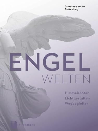 9783799513449: Engelwelten: Himmelsboten, Lichtgestalten, Wegbegleiter: 6 (Diozesanmuseums Rottenburg)