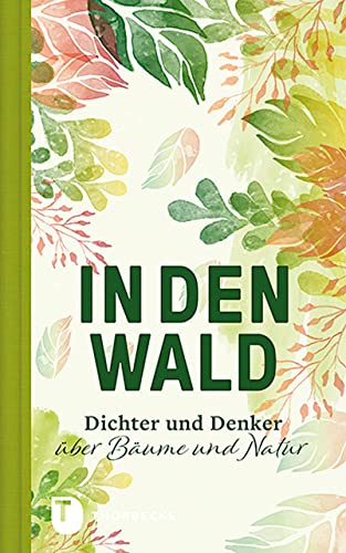 Stock image for In den Wald: Dichter und Denker ber Bume und Natur for sale by medimops