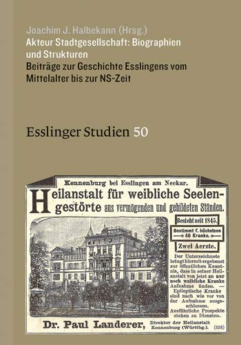 9783799514941: Akteur Stadtgesellschaft: Biographien Und Strukturen: Beitrage Zur Geschichte Esslingens Vom Mittelalter Bis Zur Ns-zeit