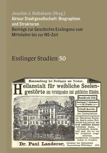 Stock image for Akteur Stadtgesellschaft: Biographien und Strukturen: Beitrge zur Geschichte Esslingens vom Mittelalter bis zur NS-Zeit (Esslinger Studien) for sale by medimops