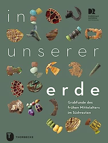 Beispielbild fr In unserer Erde: Grabfunde des frhen Mittelalters im Sdwesten: Grabfunde des frhen Mittelalters im Sdwesten (PARTICIPARE! Publikationen des Dizesanmuseums Rottenburg) zum Verkauf von medimops