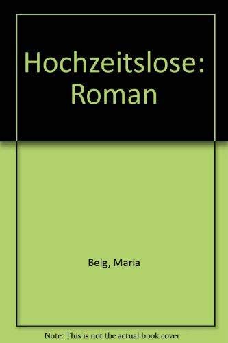 Hochzeitslose: Roman (German Edition) (9783799516273) by Beig, Maria