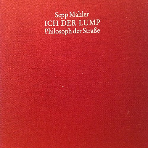 9783799516389: Ich der Lump, Philosoph der Strasse: Das literarische Werk : Gedichte, Prosa, Dokumente, Bilder (German Edition)